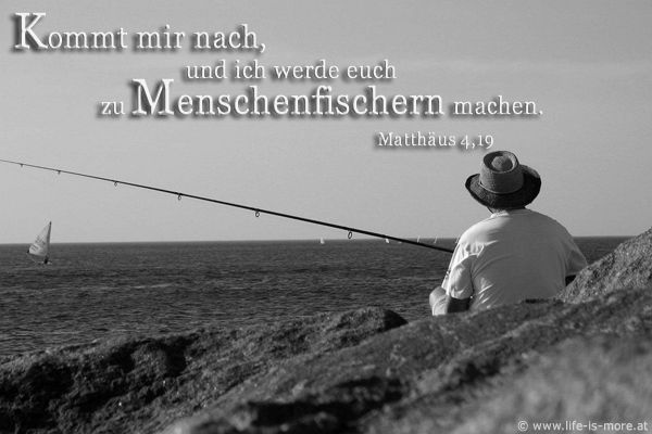 Kommt mir nach, und ich werde euch zu Menschenfischern machen. Matthäus 4,19 - Bildquelle: pixelio.de