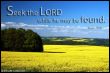 Seek the LORD while he may be found. (Isaiah 55,6)