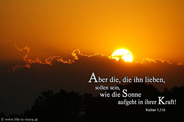Aber die, die ihn lieben, sollen sein, wie die Sonne aufgeht in ihrer Kraft. Richter 5,31b - Bildquelle: pixelio.de