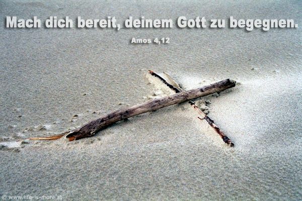 Mach dich bereit, deinem Gott zu begegnen. Amos 4,12 - Bildquelle: pixelio.de