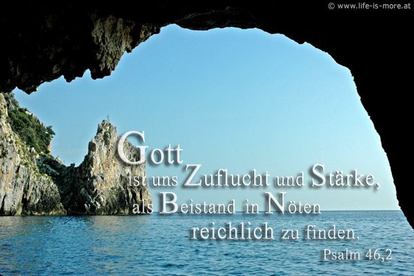 Gott ist uns Zuflucht und Stärke, als Beistand in Nöten reichlich gefunden. Psalm 46,2 - Bildquelle: pixelio.de