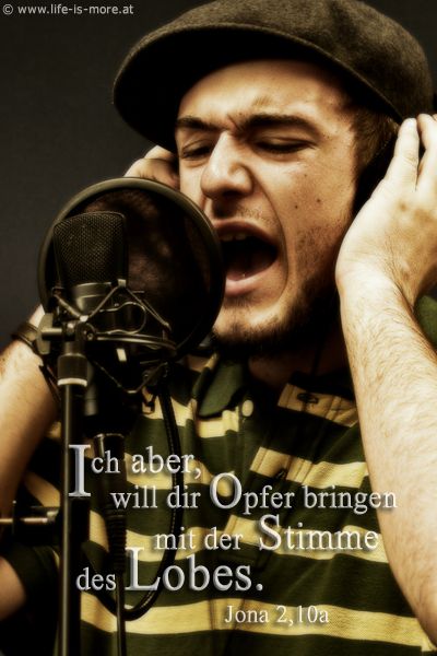 Ich aber will dir Opfer bringen mit der Stimme des Lobes. Jona 2,10a - Bildquelle: pixelio.de