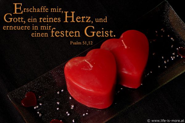 Erschaffe mir, Gott, ein reines Herz, und erneuere in mir einen festen Geist. Psalm 51,12 - Bildquelle: pixelio.de
