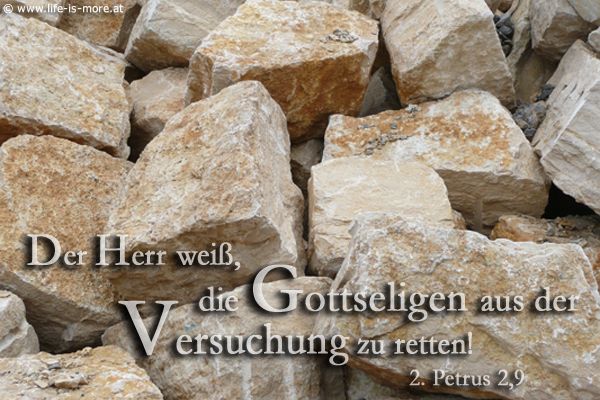 Der Herr weiß, die Gottseligen aus der Versuchung zu retten! 2.Petrus 2,9 - Bildquelle: pixelio.de