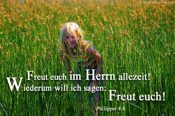 Freut euch im Herrn allezeit! Wiederum will ich sagen: Freut euch! Philipper 4,4 - Bildquelle: pixelio.de