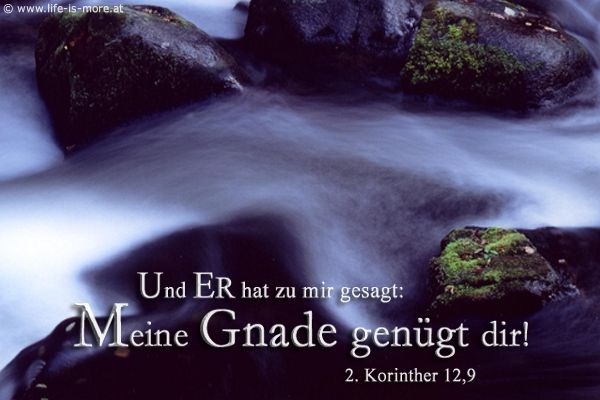 Und er hat zu mir gesagt: Meine Gnade genügt dir! 2.Korinther 12,9 - Bildquelle: pixelio.de