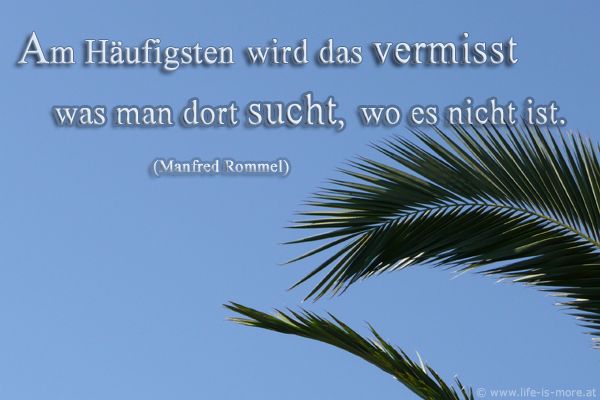 Am häufigsten wird das vermisst, was man dort sucht, wo es nicht ist. Manfred Rommel - Bildquelle: pixelio.de