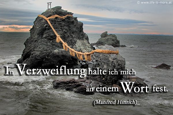 In Verzweiflung halte ich mich an einem Wort fest. Manfred Hinrich - Bildquelle: pixelio.de