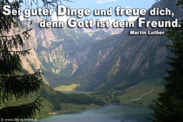 Sei guter Dinge und freue dich, denn Gott ist dein Freund. Martin Luther - Bildquelle: pixelio.de