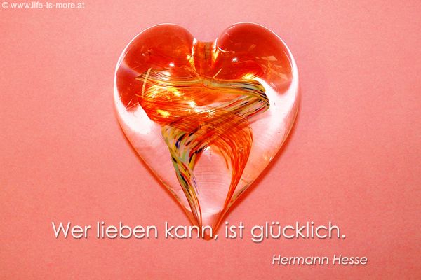 Wer lieben kann, ist glücklich. Hermann Hesse - Bildquelle: pixelio.de