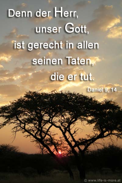 Denn der HERR, unser Gott, ist gerecht in allen seinen Taten, die er tut. Daniel 9,14 - Bildquelle: pixelio.de