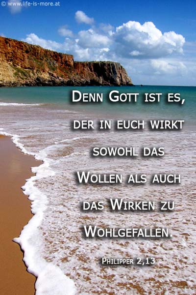 Denn Gott ist es, der in euch wirkt sowohl das Wollen als auch das Wirken zu Wohlgefallen. Philipper 2,13 - Bildquelle: pixelio.de