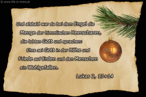 Und alsbald war da bei dem Engel die Menge der himmlischen Herrscharen, die lobten Gott und sprachen: Ehre sei Gott in der Höhe und Friede auf Erden und den Menschen ein Wohlgefallen. (Weihnachten) Lukas 2,13-14 - Bildquelle: pixelio.de