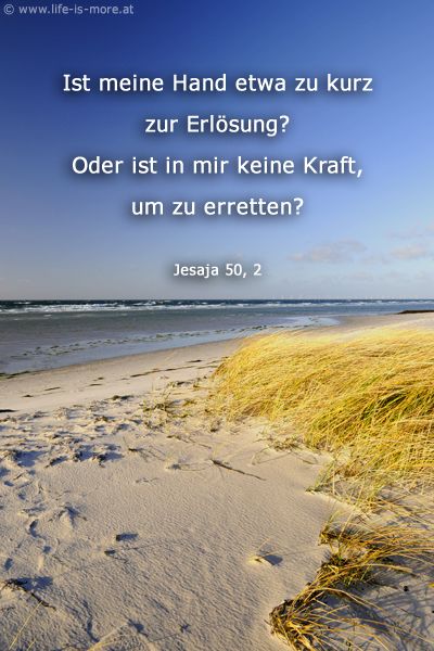 Ist meine Hand etwa zu kurz zur Erlösung? Oder ist in mir keine Kraft, um zu erretten? Jesaja 50,2 - Bildquelle: pixelio.de