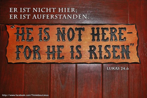  Er ist nicht hier; er ist auferstanden! Lukas 24,6 - Bildquelle: pixelio.de