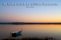 Er führ mich zu stillen Wassern. (Psalm 23,2b)