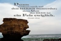 Darum verlasst euch auf den HERRN immerdar; denn Gott der HERR ist ein Fels ewiglich. (Jesaja 26,4)
