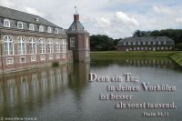 Denn ein Tag in deinen Vorhöfen ist besser als sonst tausend. (Psalm 84,11)