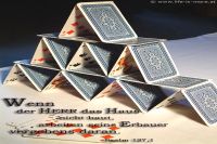 Wenn der HERR das Haus nicht baut, arbeiten seine Erbauer vergebens daran. (Psalm 127,1a)