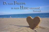 Du hast Freude in mein Herz gegeben! (Psalm 4,8)