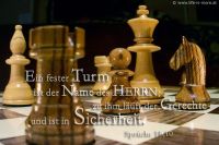 Ein fester Turm ist der Name des HERRN; zu ihm läuft der Gerechte und ist in Sicherheit, (Sprüche 18,10)