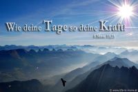 Wie deine Tage, so deine Kraft! (5.Mose 33,25)