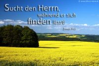 Sucht den Herrn, während er sich finden lässt! (Jesaja 55,6)