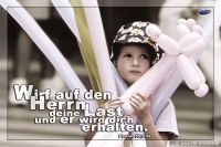 Wirf auf den Herrn deine Last und er wird dich erhalten. (Psalm 55,23a)