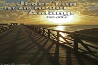 Jeder Tag ist ein neuer Anfang. (T.S. Eliot)