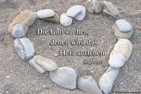 Die Gott suchen, denen wird das Herz aufleben. (Psalm 69,33)
