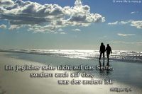 Ein jeglicher sehe nicht auf das Seine, sondern auch auf das, was des andern ist. (Philipper 2,4)