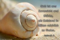Gott ist uns Zuversicht und Stärke, als Beistand in Nöten reichlich zu finden. (Psalm 46,2)