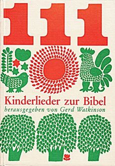 Liederbuch: 111 Kinderlieder zur Bibel Liederbuch: 111 Kinderlieder zur Bibel