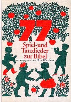 Liederbuch: 77 Spiel- und Tanzlieder zur Bibel