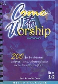 Liederbuch: Come to Worship - Band 1+2 Liederbuch: Come to Worship - Band 1+2
