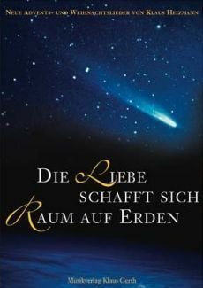 Liederbuch: Die Liebe schafft sich Raum auf Erden