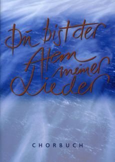 Liederbuch: Du bist der Atem meiner Lieder