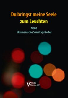 Liederbuch: Du bringst meine Seele zum Leuchten Liederbuch: Du bringst meine Seele zum Leuchten
