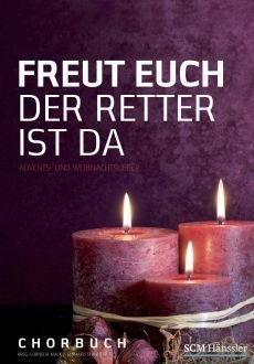 Liederbuch: Freut euch der Retter ist da (Chorbuch)