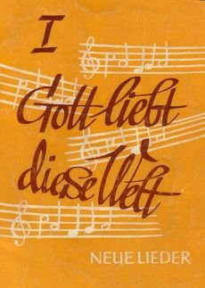 Liederbuch: Gott liebt diese Welt I