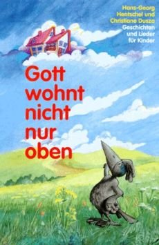 Liederbuch: Gott wohnt nicht nur oben