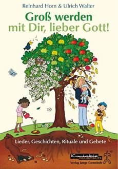 Liederbuch: Groß werden mit Dir, lieber Gott!