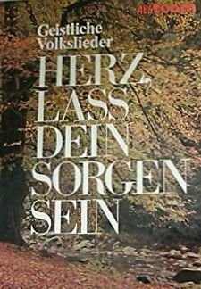 Liederbuch: Herz, lass dein Sorgen sein