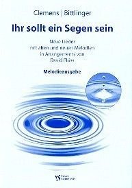 Liederbuch: Ihr sollt ein Segen sein Liederbuch: Ihr sollt ein Segen sein