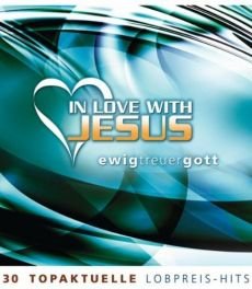 Liederbuch: In love with Jesus: Ewig treuer Gott