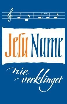 Liederbuch: Jesu Name nie verklinget