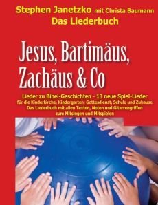 Liederbuch: Jesus, Bartimäus, Zachäus & Co
