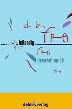 Liederbuch: leBandig: Ich bin frei