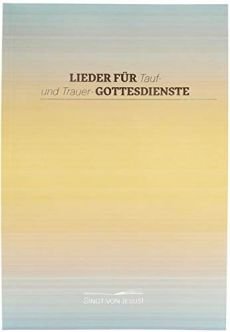 Liederbuch: Lieder für Tauf- und Trauergottesdienst