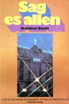 Liederbuch: Sag es allen in deiner Stadt Liederbuch: Sag es allen in deiner Stadt